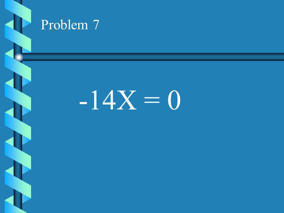 Problem 6 -9X = -27