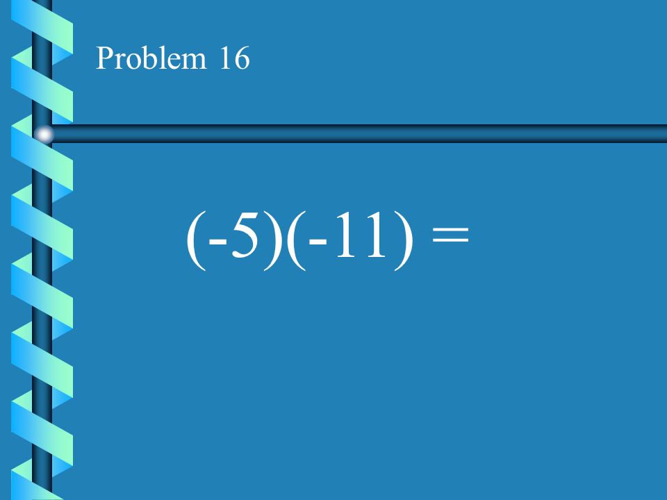 Problem 15 (15)(-2) =