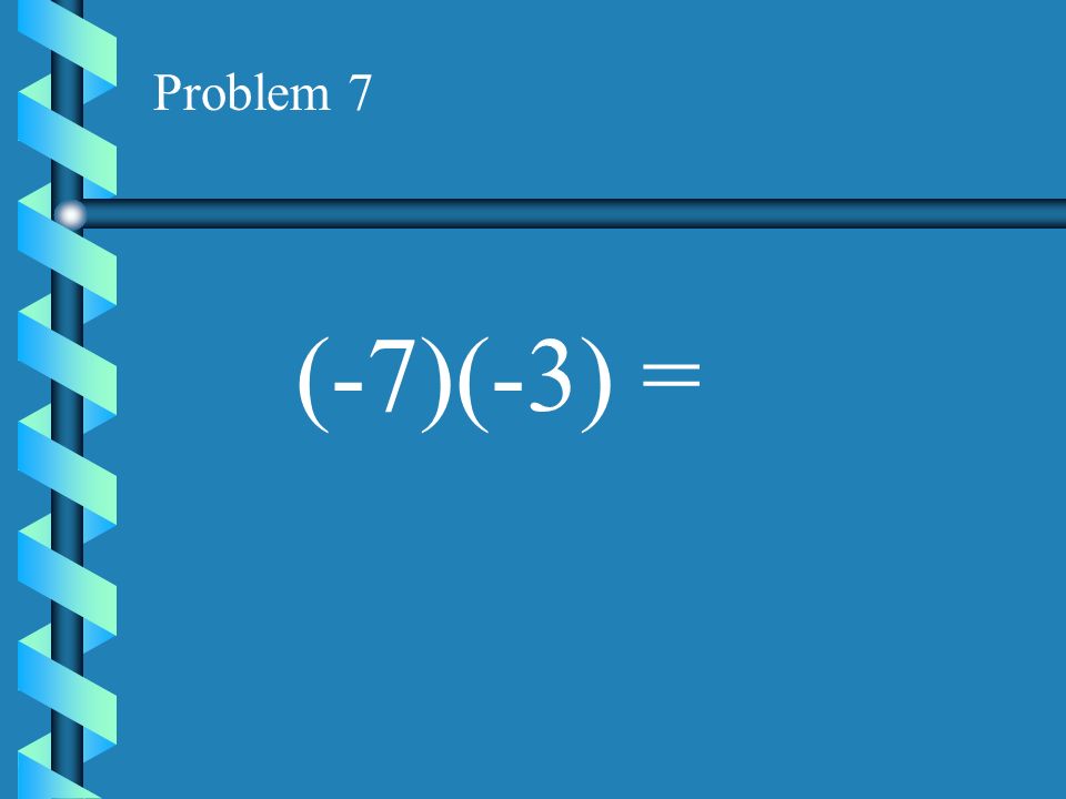 Problem 6 (3)(-9)=