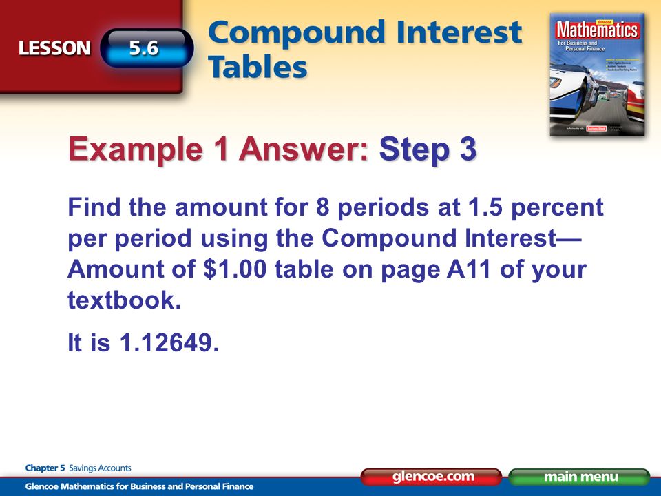 Find the amount for 8 periods at 1.5 percent per period using the Compound Interest Amount of $1.00 table on page A11 of your textbook.