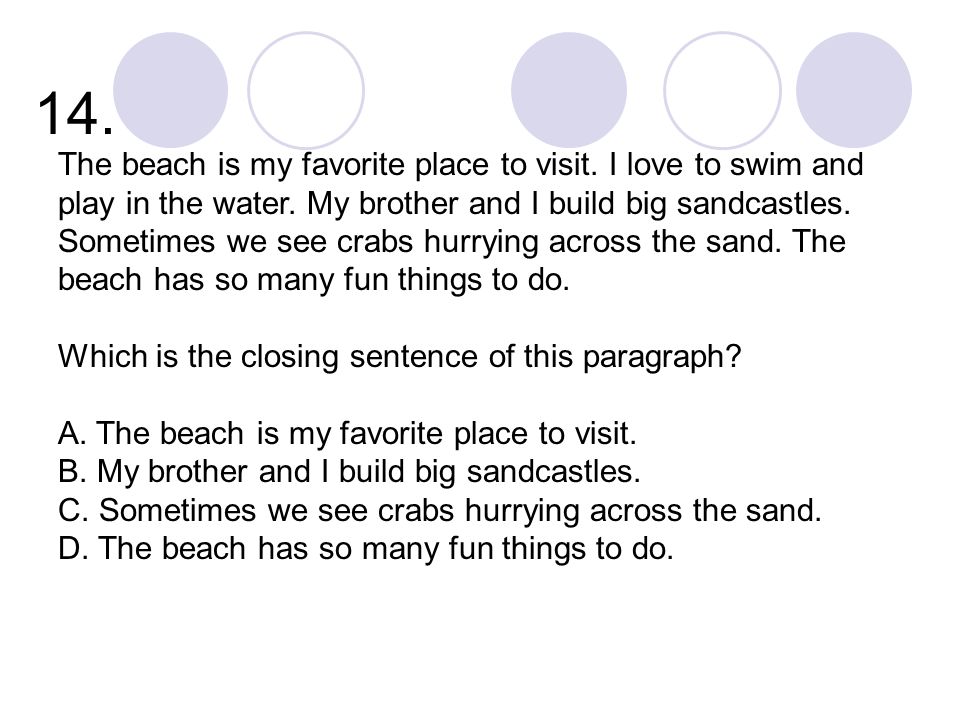 14. The beach is my favorite place to visit. I love to swim and play in the water.