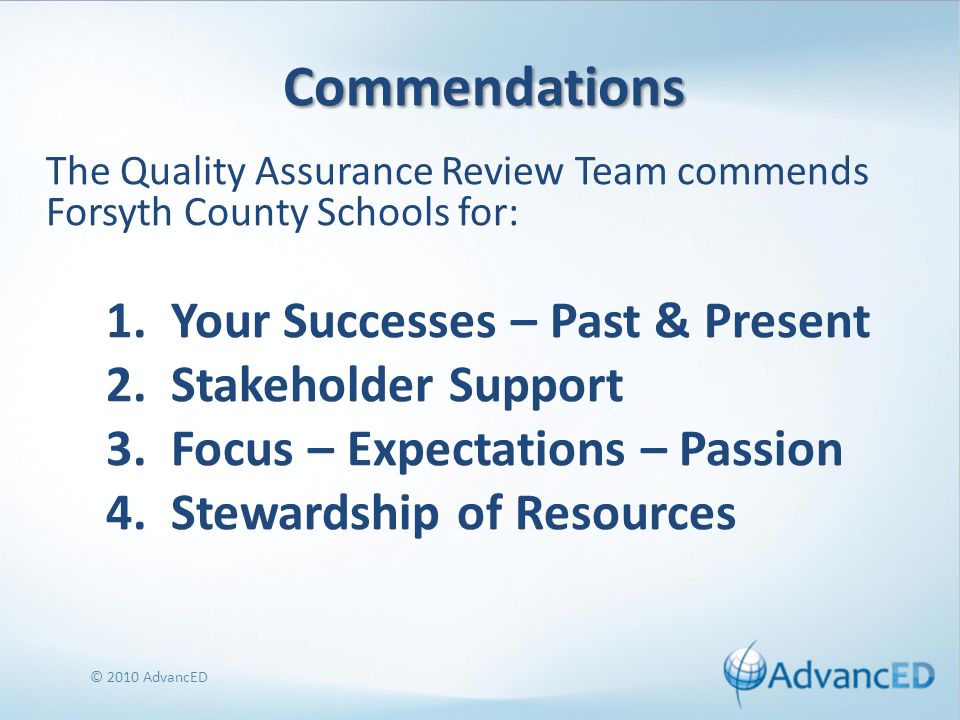 Commendations The Quality Assurance Review Team commends Forsyth County Schools for: 1.