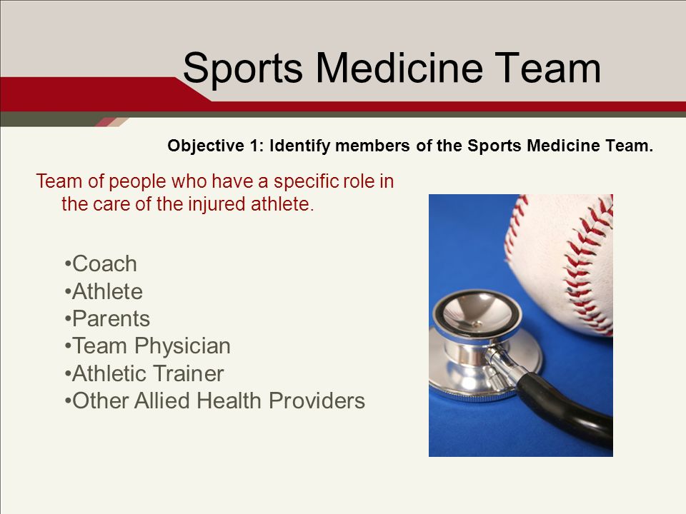 Sports Medicine Team Objective 1: Identify members of the Sports Medicine Team.