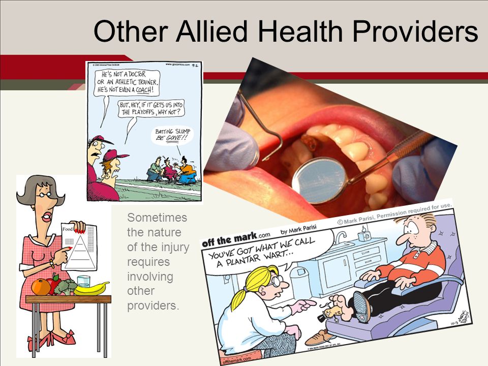Other Allied Health Providers Sometimes the nature of the injury requires involving other providers.