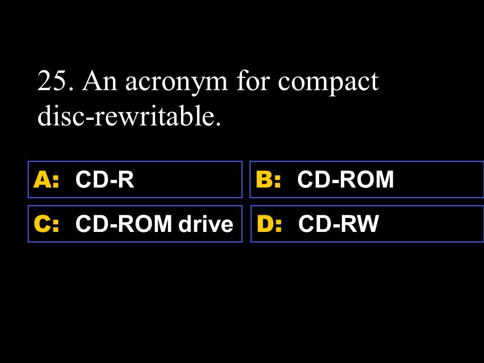 D: Ultra ATA A: Zip drive C: CD B: Zip disk 24.
