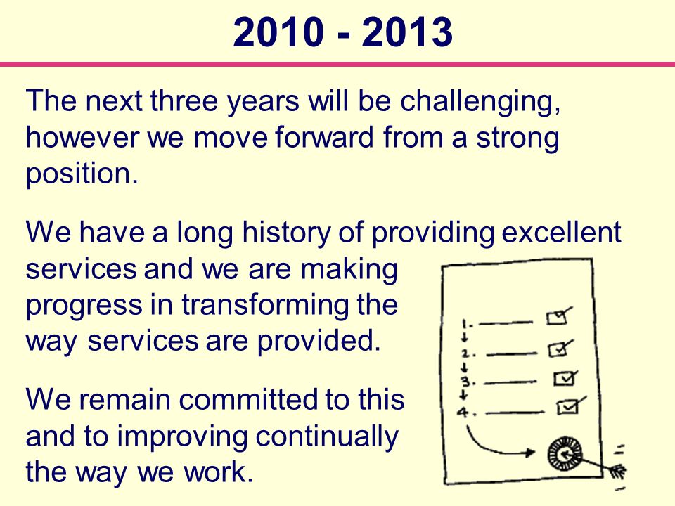 The next three years will be challenging, however we move forward from a strong position.