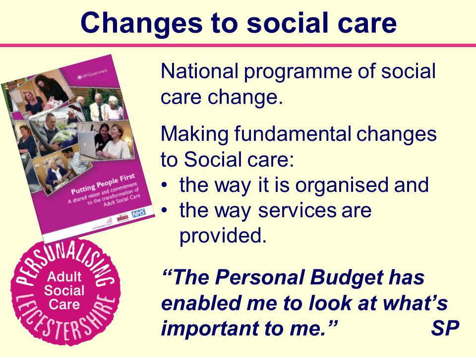 Changes to social care National programme of social care change.