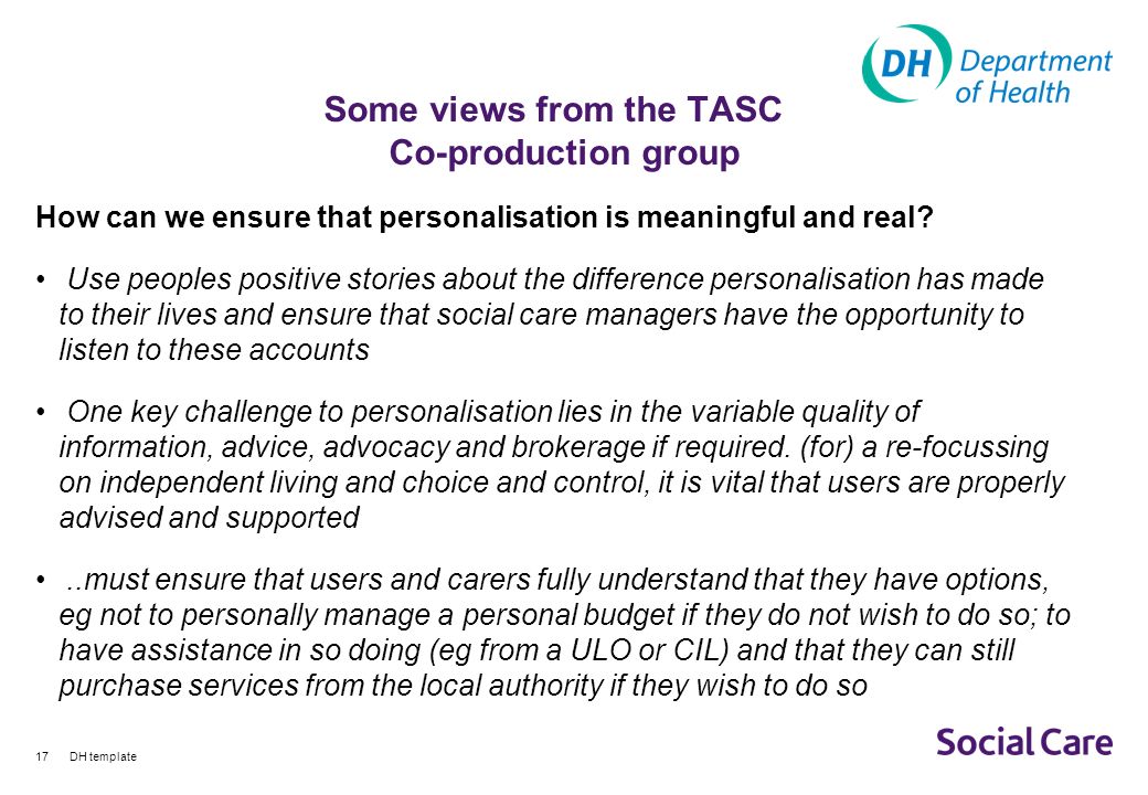 DH template17 Some views from the TASC Co-production group How can we ensure that personalisation is meaningful and real.