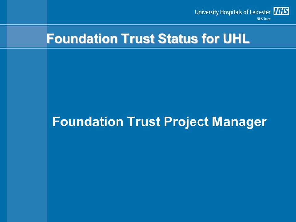Foundation Trust Status for UHL Foundation Trust Project Manager