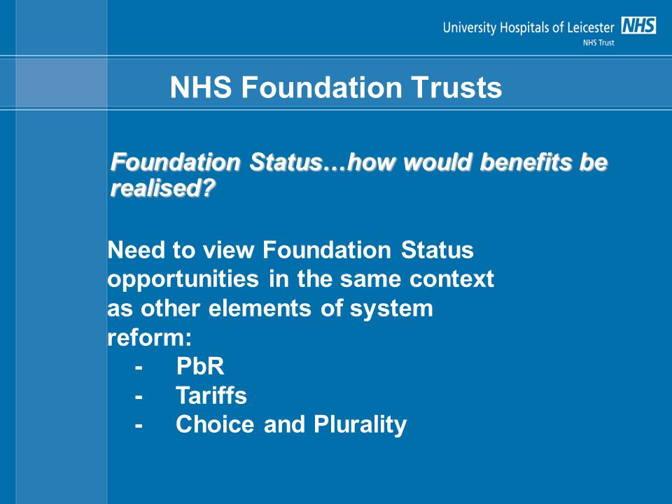 NHS Foundation Trusts Foundation Status…how would benefits be realised.