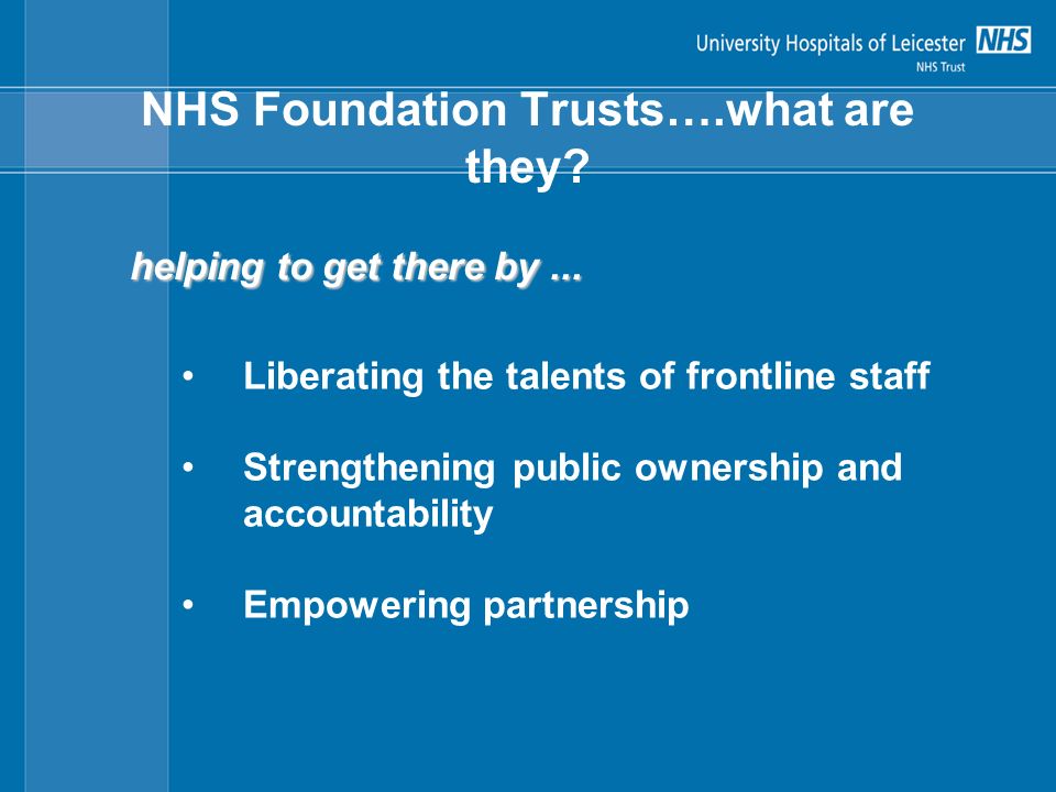 NHS Foundation Trusts….what are they. helping to get there by...