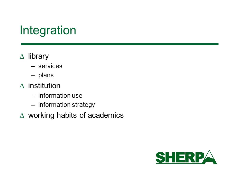Integration library –services –plans institution –information use –information strategy working habits of academics