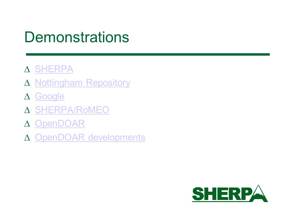 Demonstrations SHERPA Nottingham Repository Google SHERPA/RoMEO OpenDOAR OpenDOAR developments