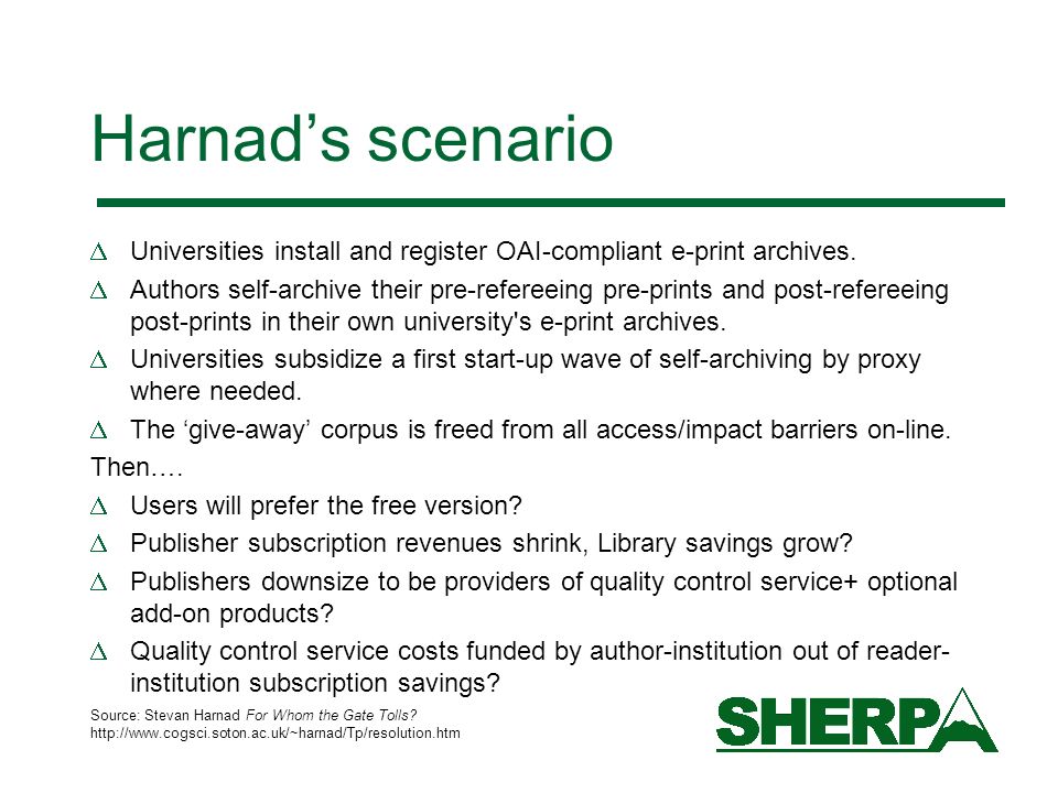 Harnads scenario Universities install and register OAI-compliant e-print archives.