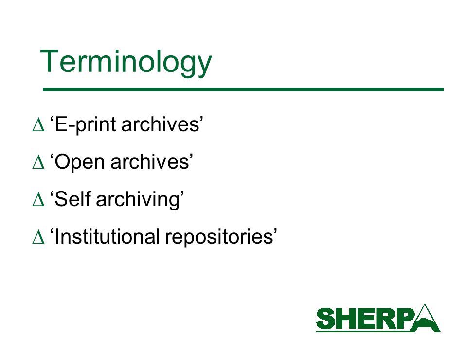 Terminology E-print archives Open archives Self archiving Institutional repositories