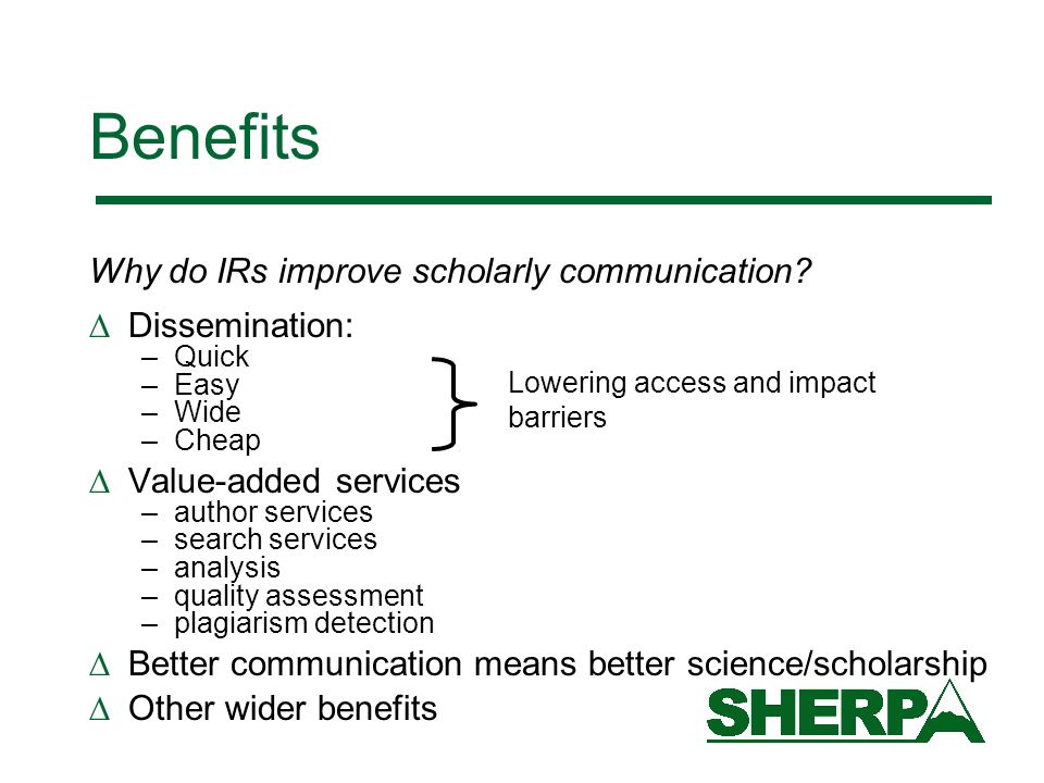 Benefits Why do IRs improve scholarly communication.