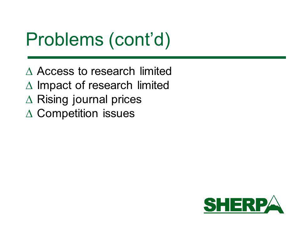Problems (contd) Access to research limited Impact of research limited Rising journal prices Competition issues