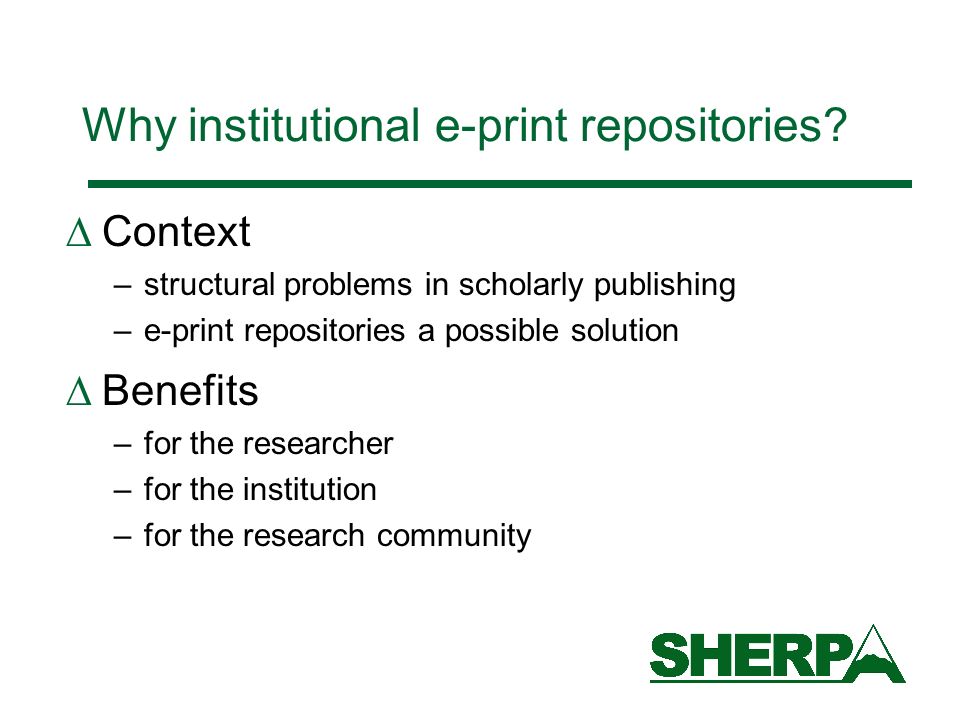 Why institutional e-print repositories.