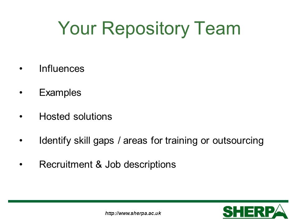 Your Repository Team Influences Examples Hosted solutions Identify skill gaps / areas for training or outsourcing Recruitment & Job descriptions