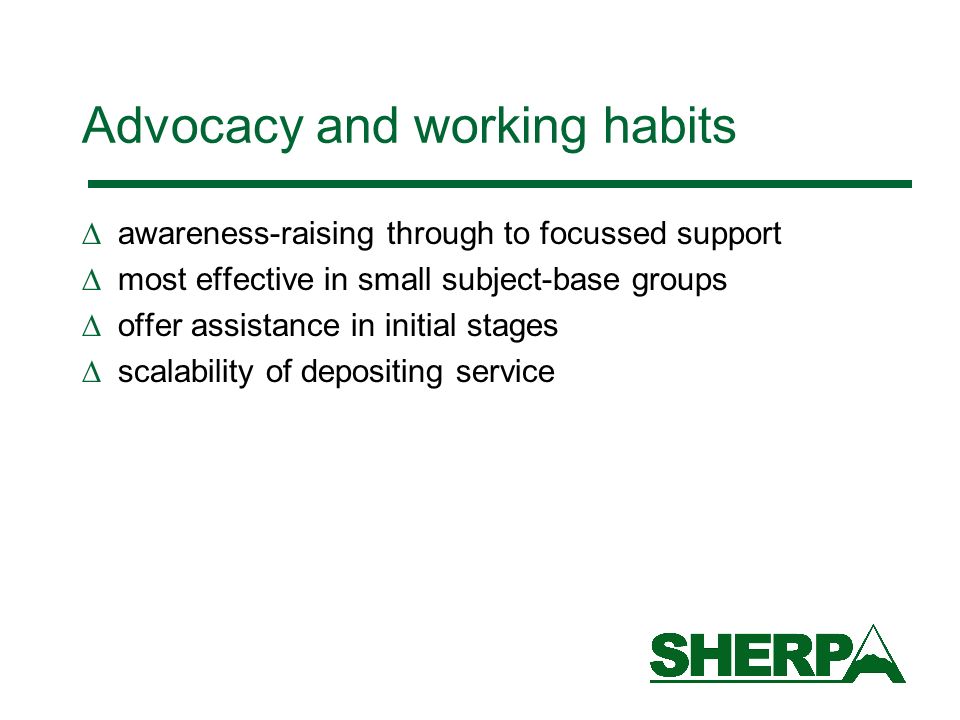Advocacy and working habits awareness-raising through to focussed support most effective in small subject-base groups offer assistance in initial stages scalability of depositing service
