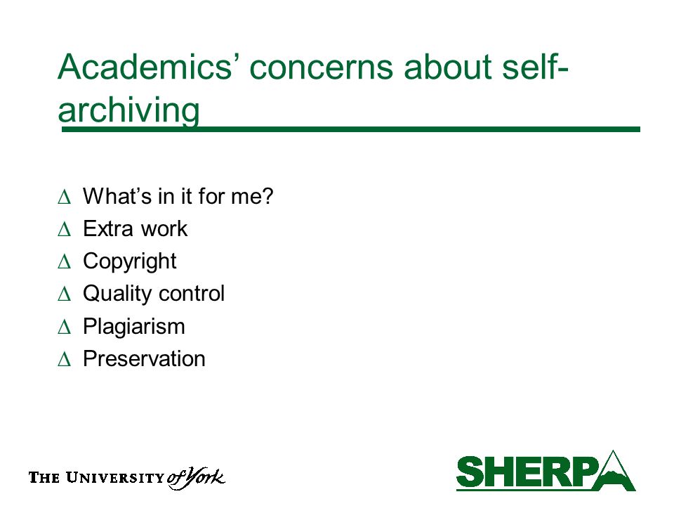 Academics concerns about self- archiving Whats in it for me.
