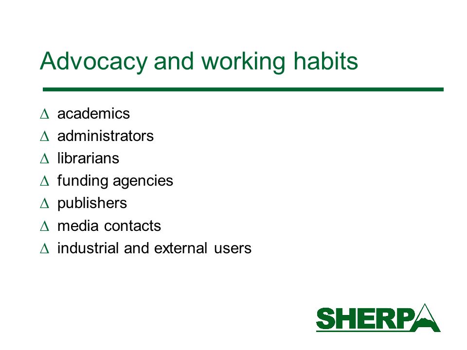 Advocacy and working habits academics administrators librarians funding agencies publishers media contacts industrial and external users
