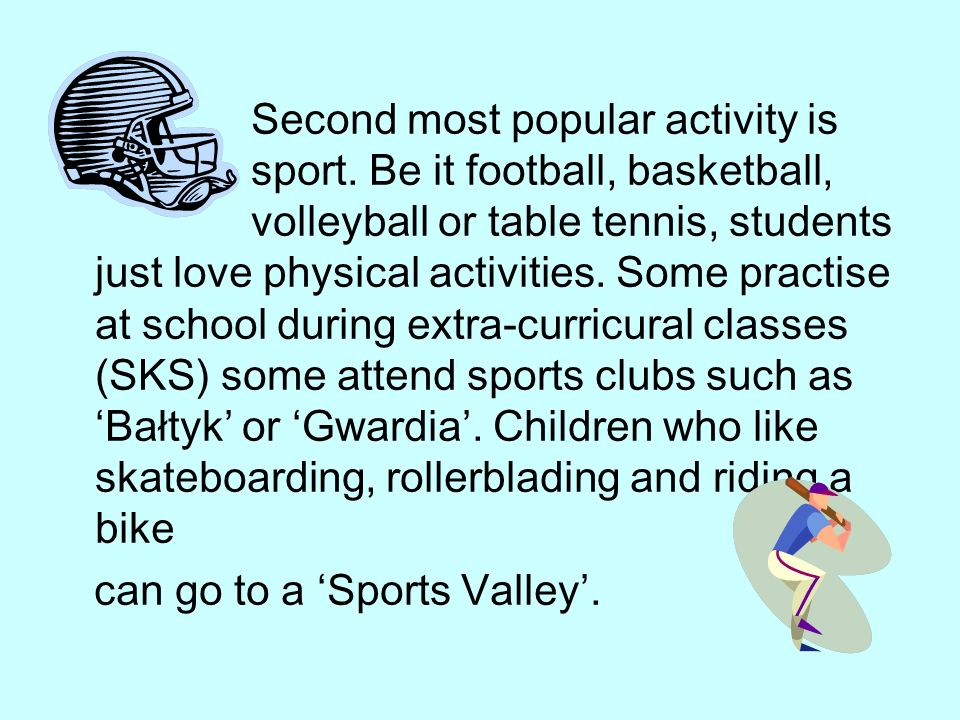 Second most popular activity is sport.