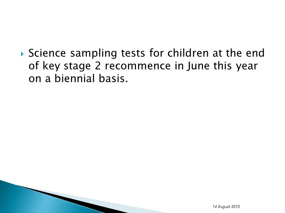  Science sampling tests for children at the end of key stage 2 recommence in June this year on a biennial basis.