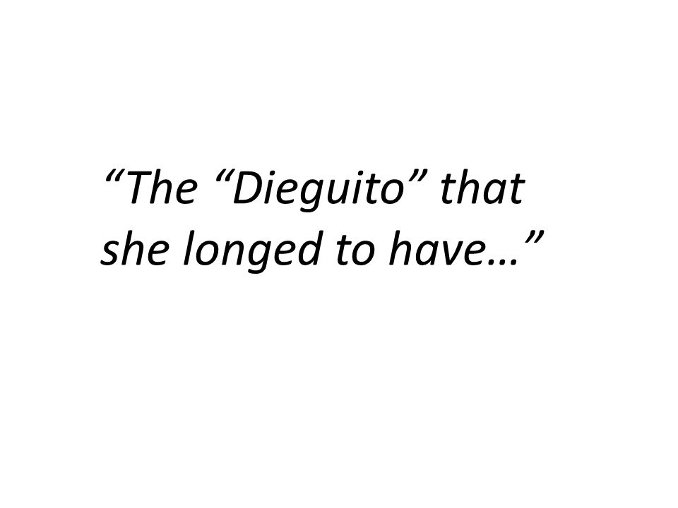 The Dieguito that she longed to have…