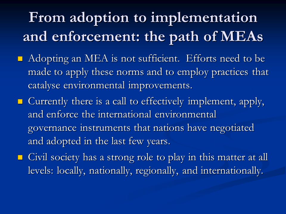 From adoption to implementation and enforcement: the path of MEAs Adopting an MEA is not sufficient.
