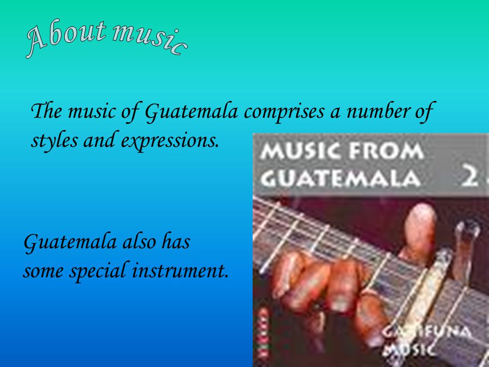 The music of Guatemala comprises a number of styles and expressions.