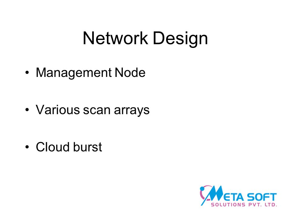 Network Design Management Node Various scan arrays Cloud burst