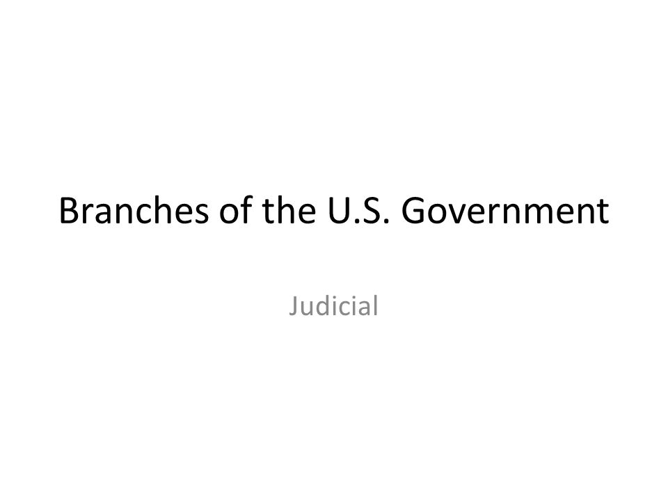 Branches of the U.S. Government Judicial