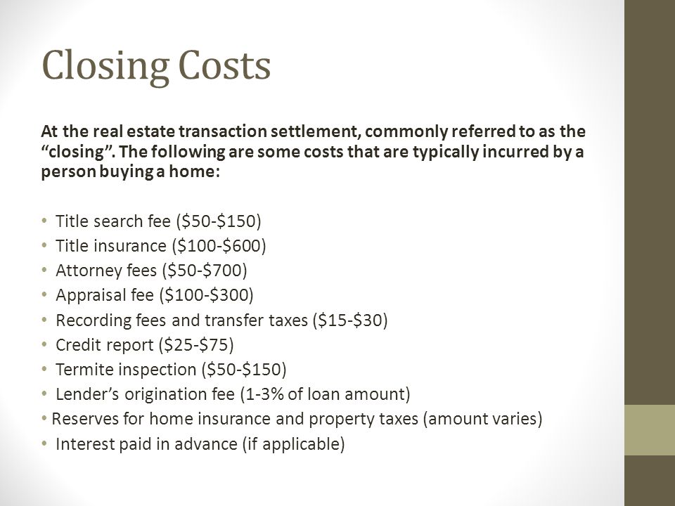 Closing Costs At the real estate transaction settlement, commonly referred to as the closing .