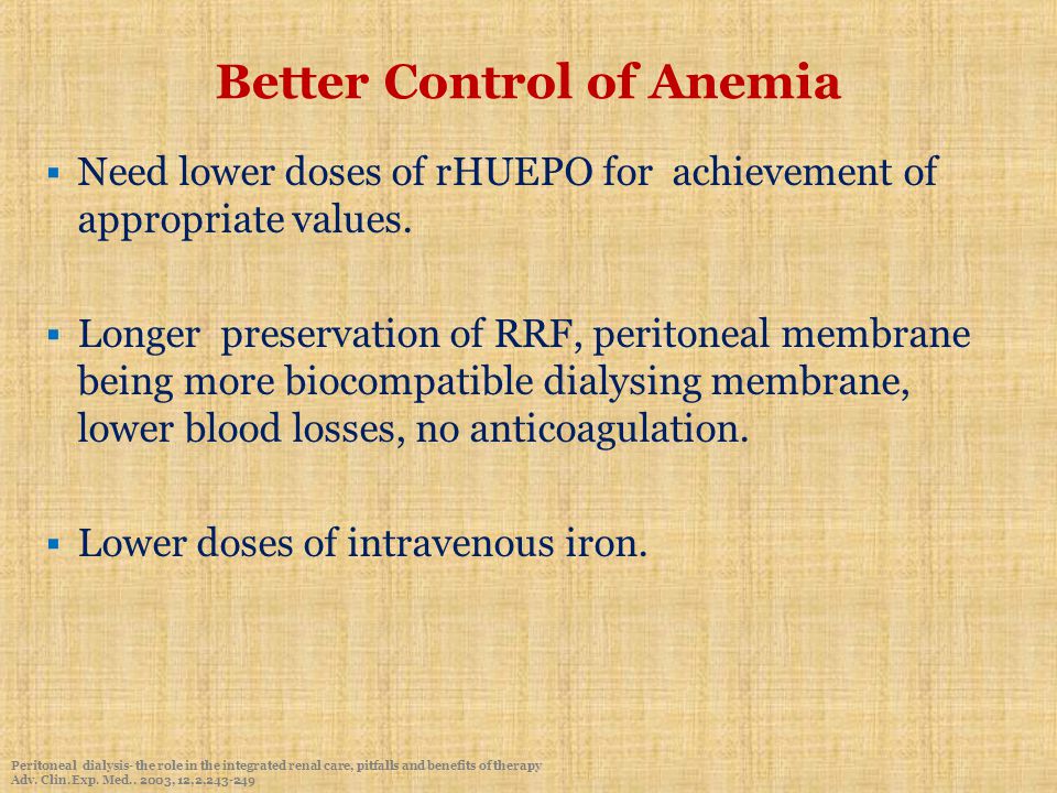 Better Control of Anemia  Need lower doses of rHUEPO for achievement of appropriate values.