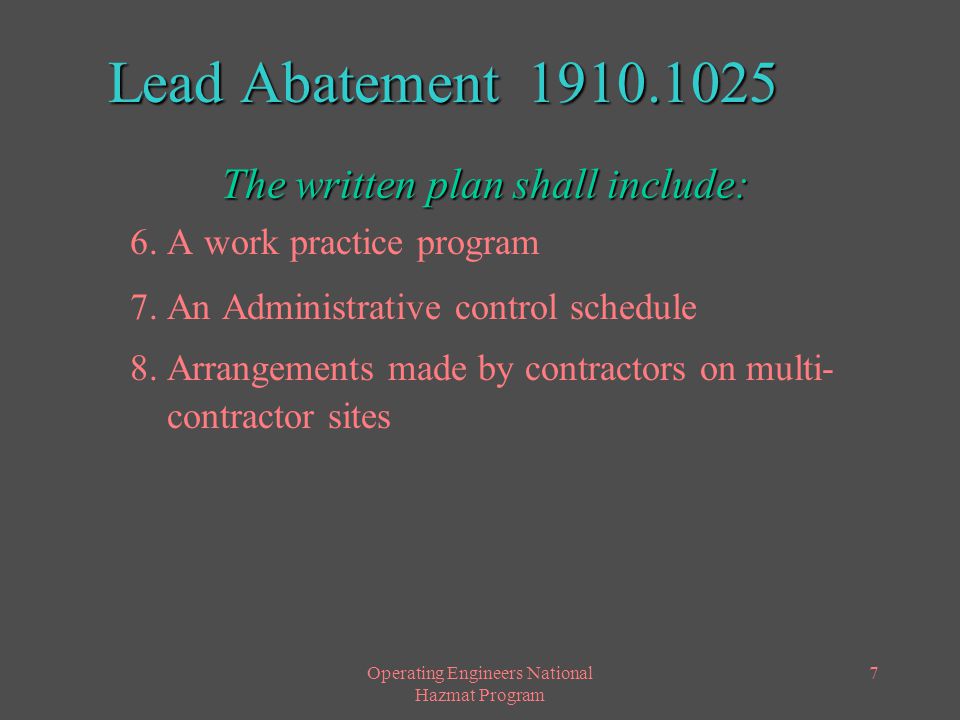 Operating Engineers National Hazmat Program 7 Lead Abatement The written plan shall include: 6.