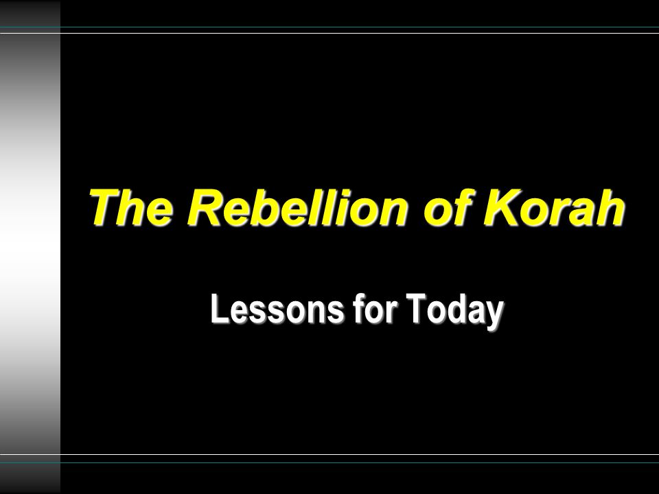 The Rebellion of Korah Lessons for Today