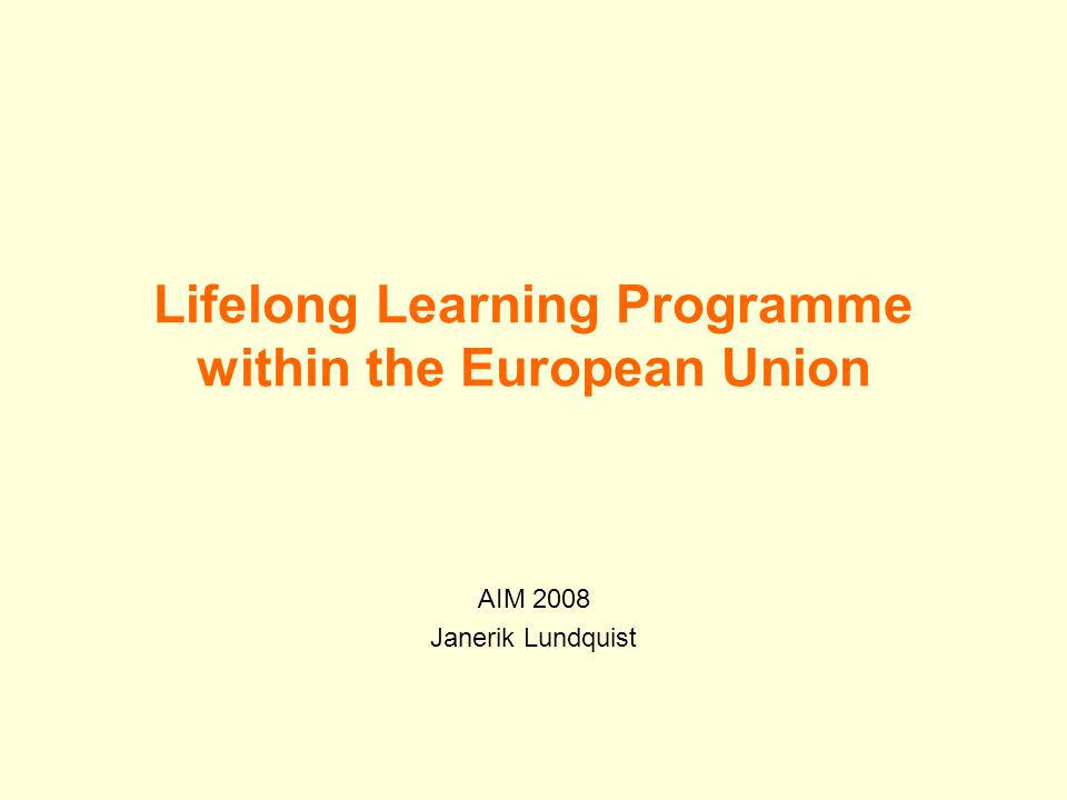 Lifelong Learning Programme within the European Union AIM 2008 Janerik Lundquist