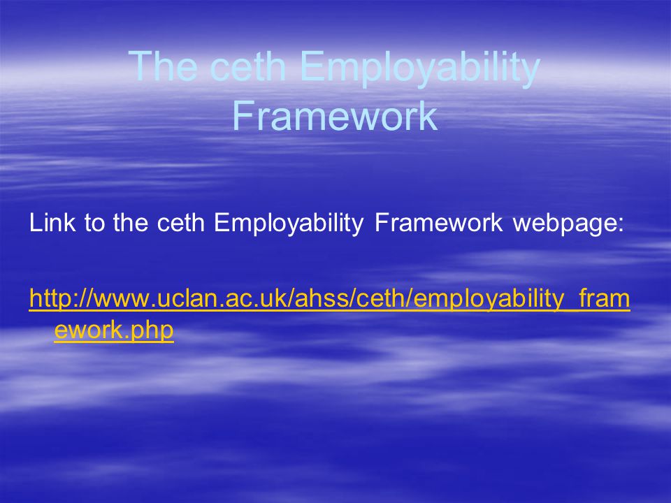 The ceth Employability Framework Link to the ceth Employability Framework webpage:   ework.php