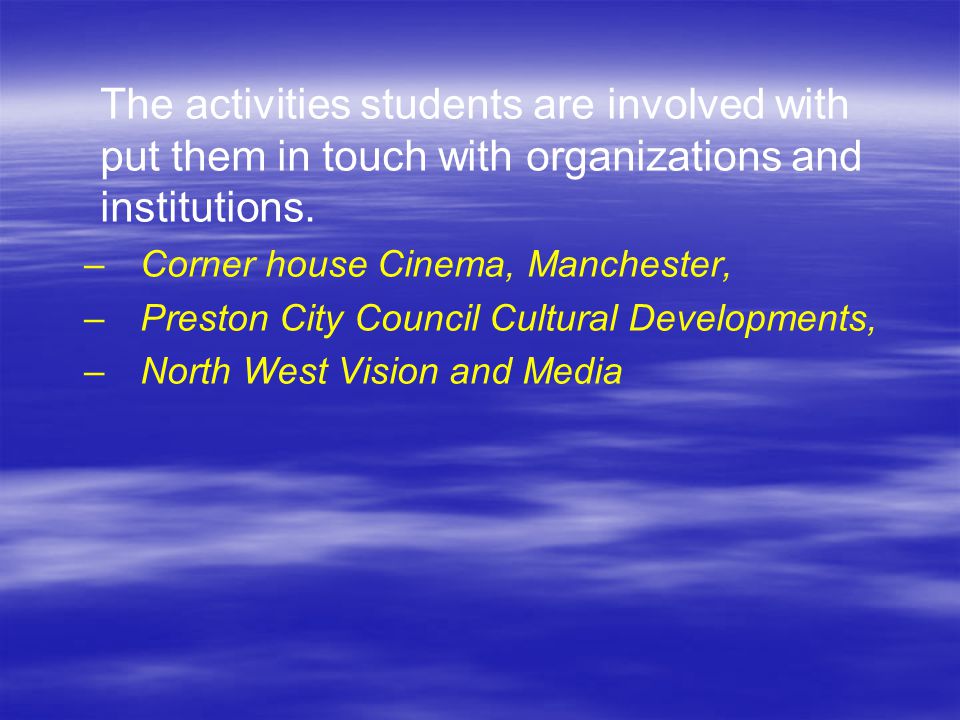 – –Corner house Cinema, Manchester, – –Preston City Council Cultural Developments, – –North West Vision and Media