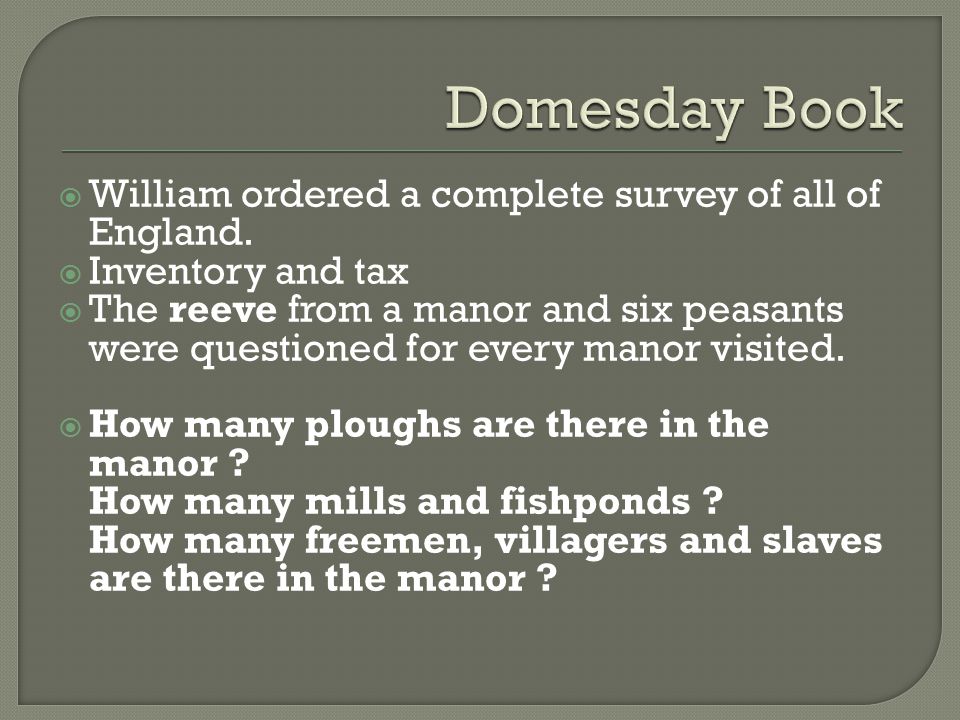  William ordered a complete survey of all of England.