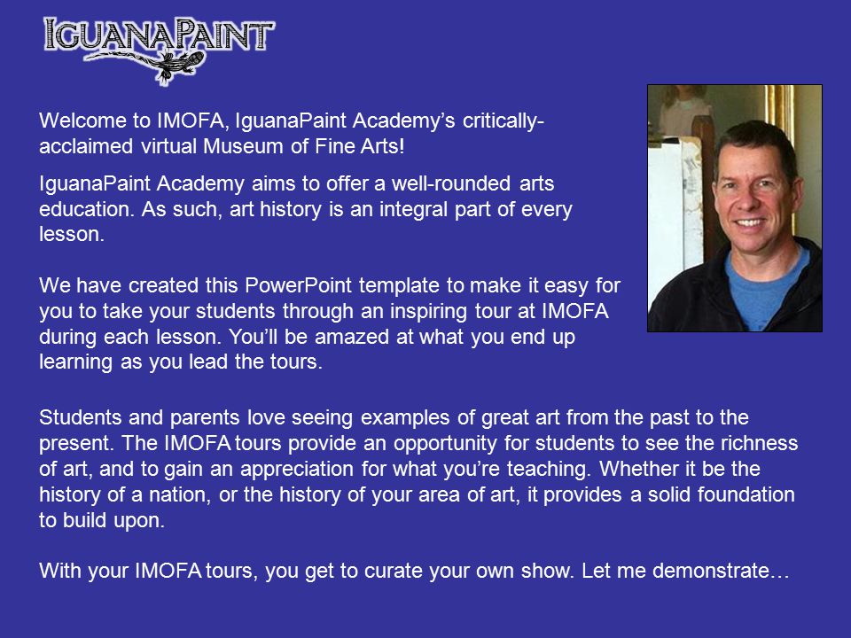 Welcome to IMOFA, IguanaPaint Academy’s critically- acclaimed virtual Museum of Fine Arts.