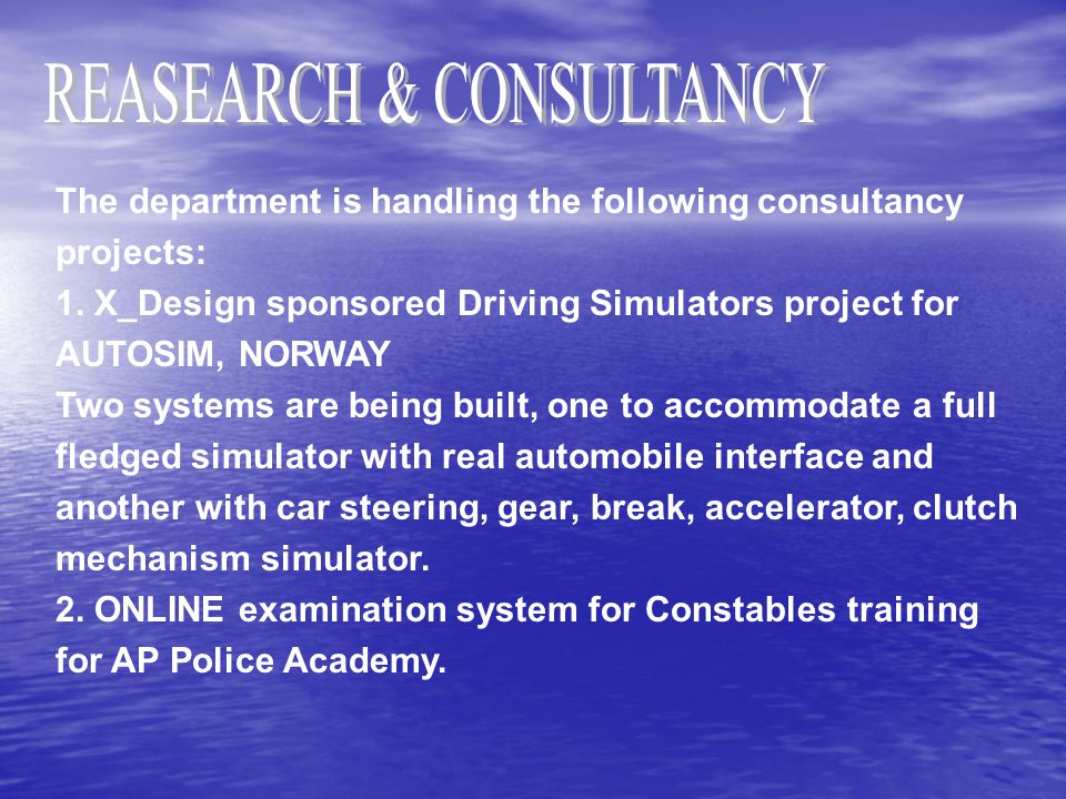 The department is handling the following consultancy projects: 1.