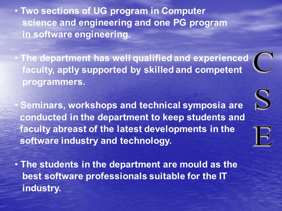 Two sections of UG program in Computer science and engineering and one PG program in software engineering.