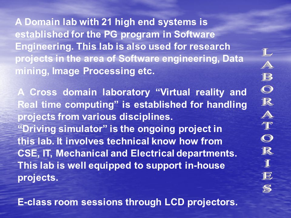 A Domain lab with 21 high end systems is established for the PG program in Software Engineering.