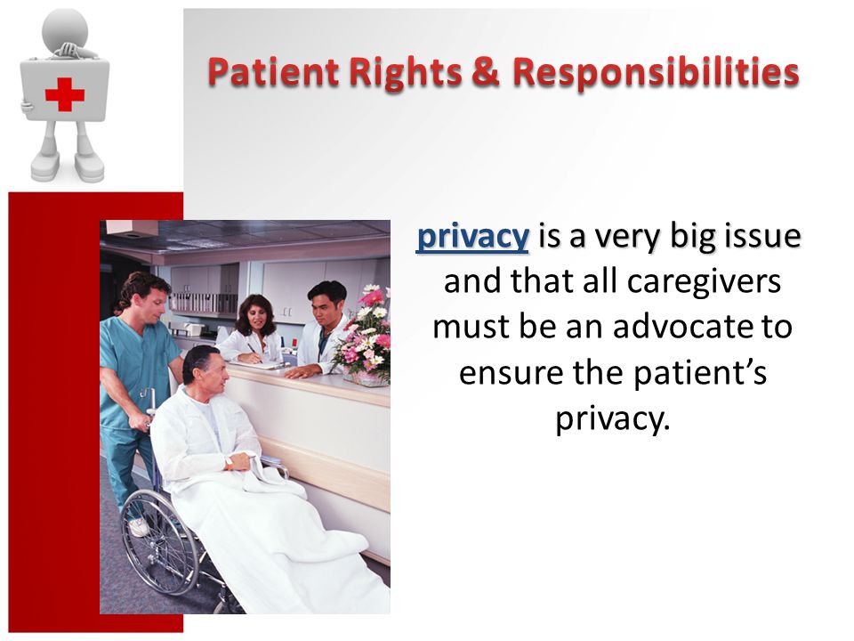 privacy is a very big issue privacy is a very big issue and that all caregivers must be an advocate to ensure the patient’s privacy.