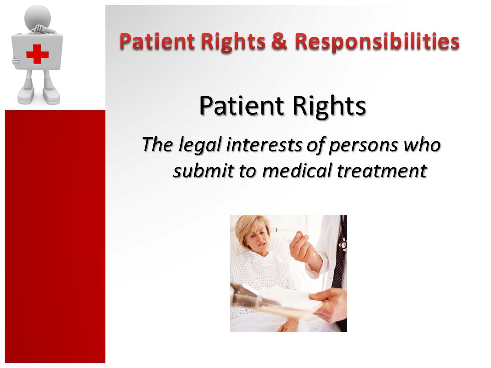 The legal interests of persons who submit to medical treatment Patient Rights