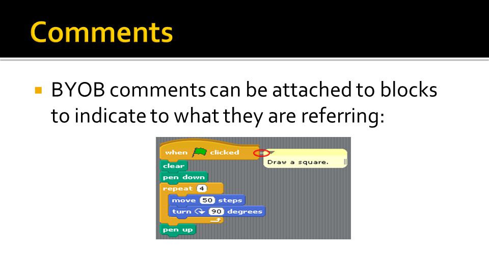 BYOB comments can be attached to blocks to indicate to what they are referring: