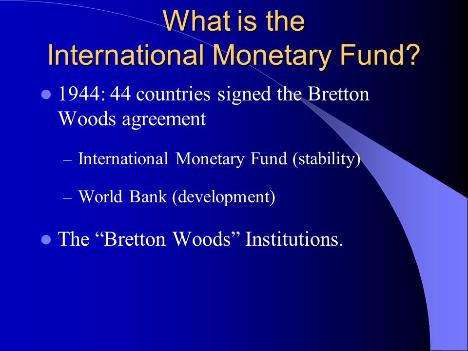 What is the International Monetary Fund.