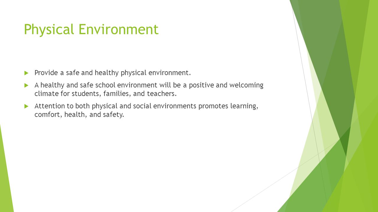 Physical Environment  Provide a safe and healthy physical environment.